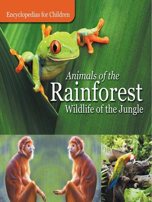 cover image of Animals of the Rainforest--Wildlife of the Jungle--Encyclopedias for Children